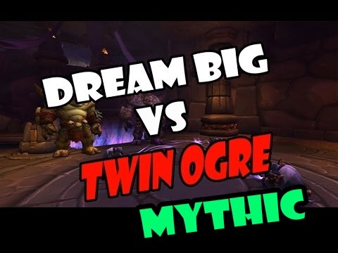 Ogre Twins Mythic Highmaul Warlords of Draenor - dream big