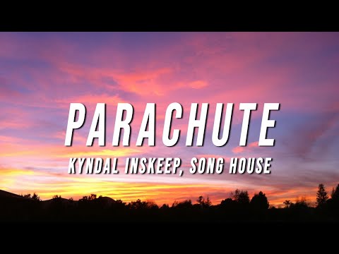 Kyndal Inskeep & Song House - Parachute (Lyrics)