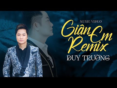 REMIX | Giận Em - Duy Trường | Bolero Remix Mới Nhất 2021