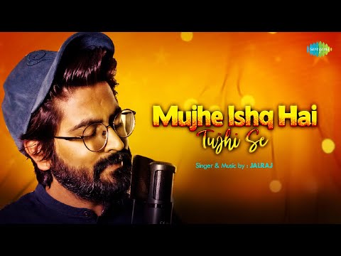 Mujhe Ishq Hai Tujhi Se - Cover Song | JalRaj | Mohammed Rafi | Popular Cover Songs