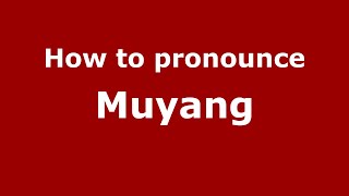How to pronounce Muyang