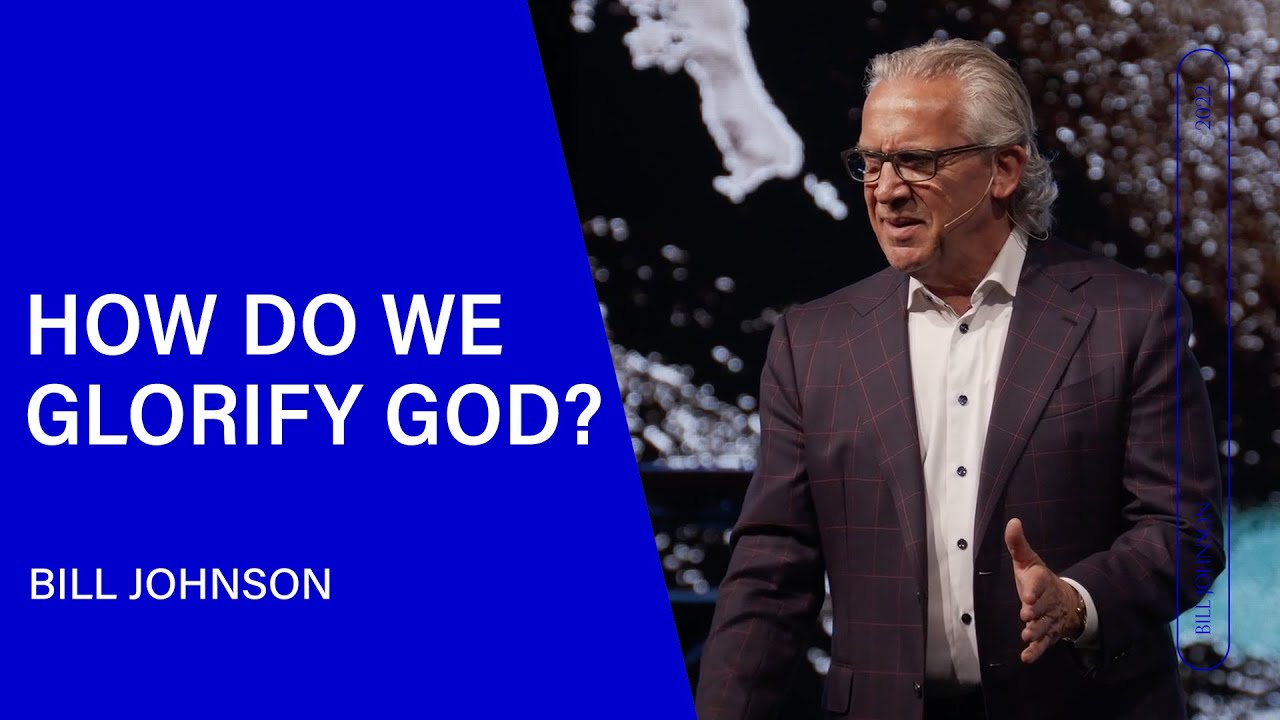 How Do We Glorify God? Bill Johnson (Sermon Clip) | Bethel Church