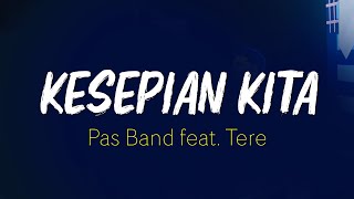 Download lagu Pas Band ft .Tere - Kesepian Kita (Lirik) mp3 Download lagu Pas Band ft .Tere - Kesepian Kita (Lirik) mp3