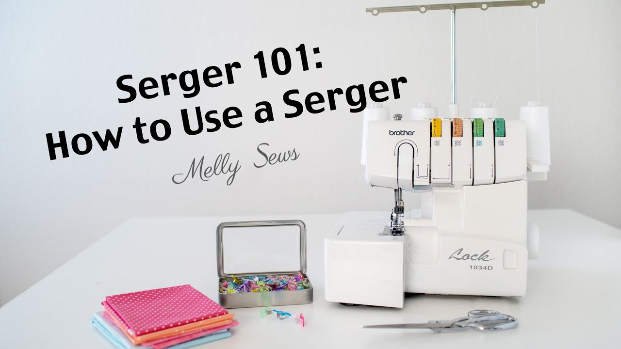 Serger 101 - How To Use A Serger