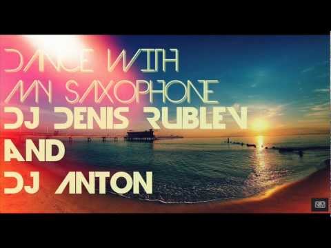 Dj Denis Rublev and Dj Anton - Dance with my saxop