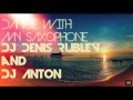 Dj Denis Rublev and Dj Anton - Dance with my ...