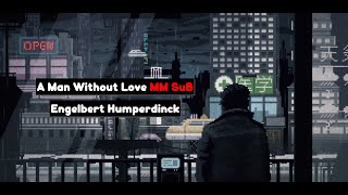 Engelbert Humperdinck - A Man Without Love mmsub