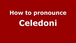 How to pronounce Celedoni