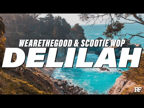 WEARETHEGOOD & Scootie Wop - Delilah