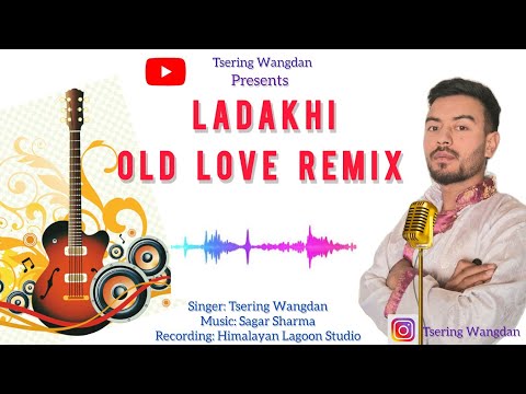 Ladakhi Old Love Remix || Tsering Wangdan || Ladakhi New Song 2025