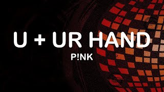 P!nk - U + Ur Hand (Lyrics / Lyric Video)