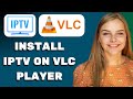 How To Install IPTV On VLC Player 2025