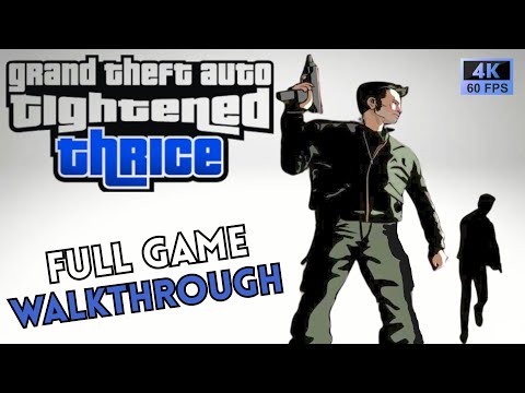 GTA Tightened Thrice - Full Game Walkthrough in 4K