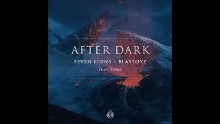 Seven Lions &amp; Blastoyz Ft. Fiora - After Dark