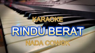 Download lagu RINDU BERAT KARAOKE NADA COWOK mp3 Download lagu RINDU BERAT KARAOKE NADA COWOK mp3