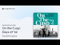 On The Cusp Days Of 62 By David Kynaston Audiobook Preview