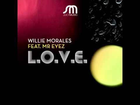 Willie Morales - L.O.V.E (Feat. MR Eyez)