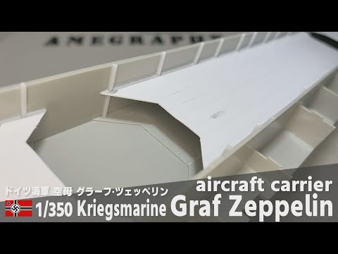 Kriegsmarine Flugzeugträger Graf Zeppelin 1/350 Schiffsmodell Teil 2 Hangar