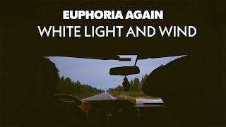 Euphoria Again – “White Light and Wind”