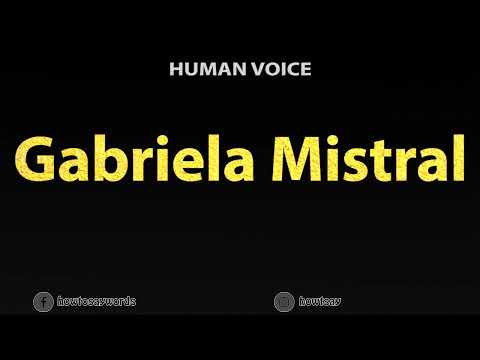 How To Pronounce Gabriela Mistral