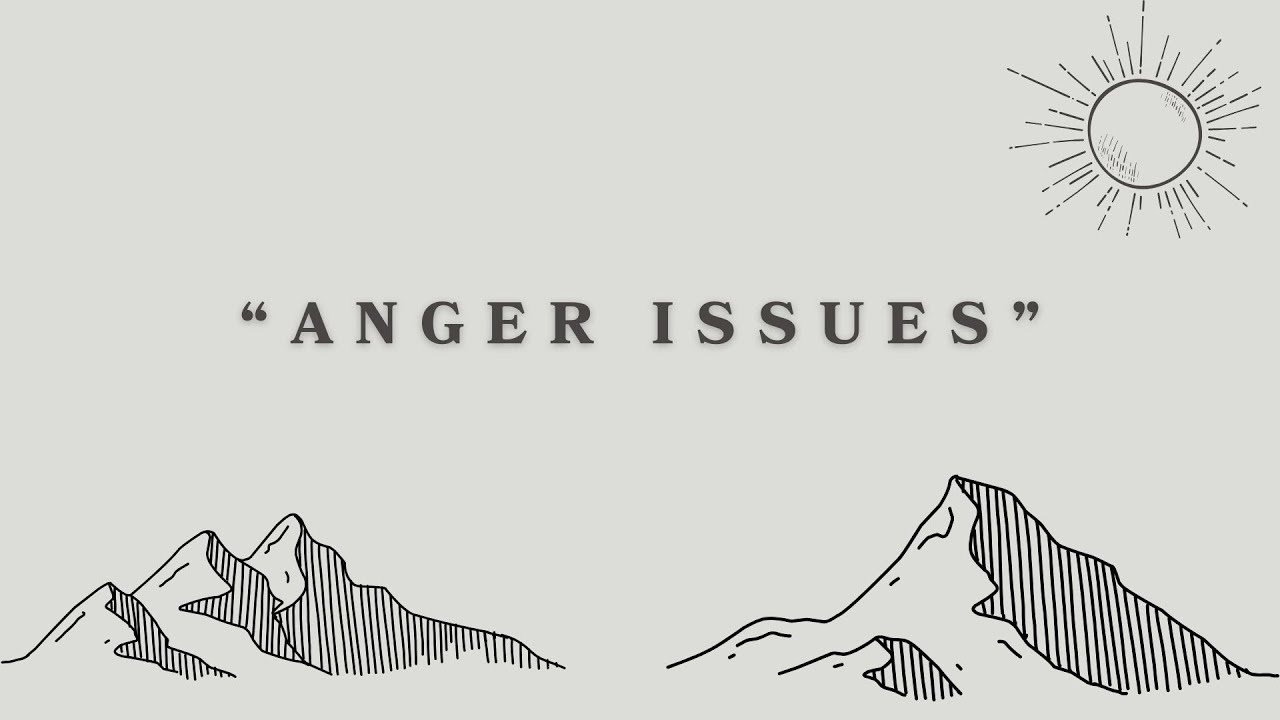 Anger Issues (2.2)