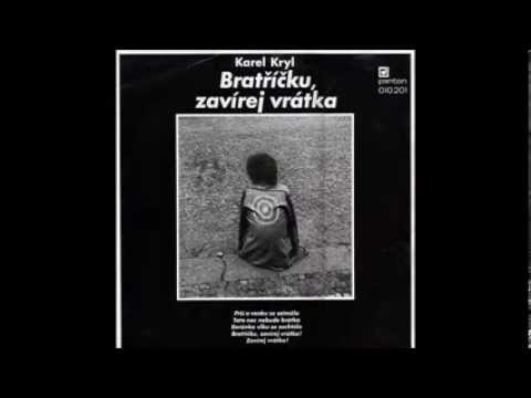 Karel Kryl - Bratříčku, zavírej vrátka