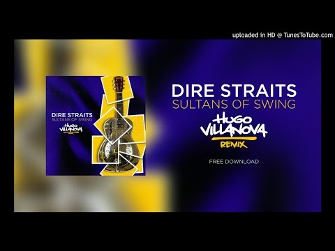 Dire Straits - Sultans Of Swing (Hugo Villanova Remix)