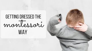How To Help Your Toddler Get Dressed, The Montessori Way!
