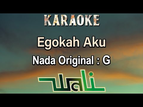 Egokah Aku (Karaoke) Wali Band Nada Pria/ Cowok/ Male key G Original key