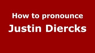 How to pronounce Justin Diercks