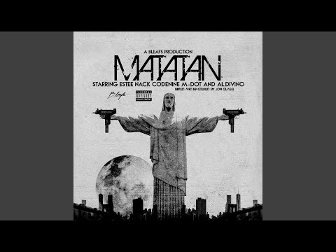 Matatan (feat. Estee Nack, Codenine, M-Dot & Al.Divino)