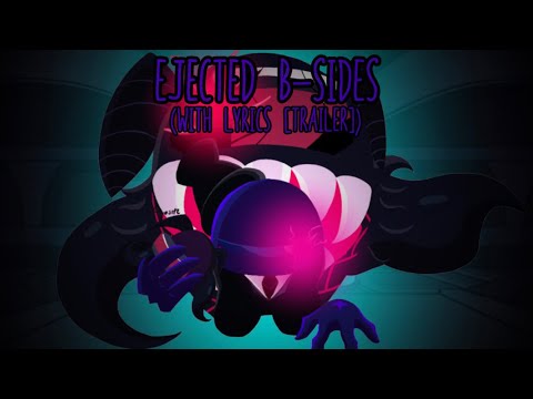 Ejected B-sides WITH LYRICS [Trailer]