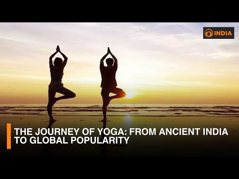 The Journey of Yoga: From Ancient India to Global Popularity | Yoga's Evolution and Influence | DDI