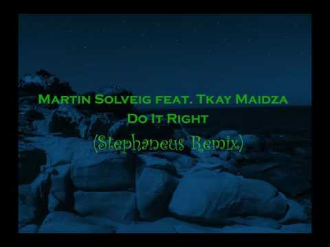 Martin Solveig feat. Tkay Maidza - Do It Right (Stephaneus Edit)