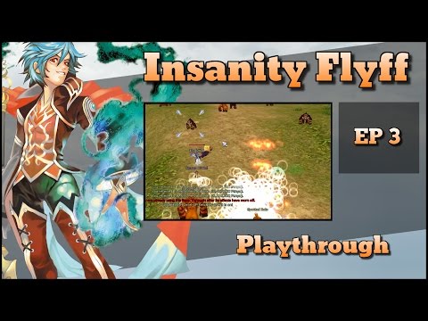 Arcanist Playthrough - Insanity Flyff (Part 3)