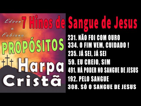 PROPÓSITOS -  7 Hinos de Sangue de Jesus - HARPA CRISTÃ