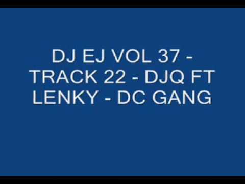 DJ EJ VOL 37 TRACK 22 DJQ FT LENKY DC GANG