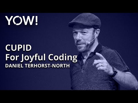 CUPID — For Joyful Coding • Daniel Terhorst-North • YOW! 2022