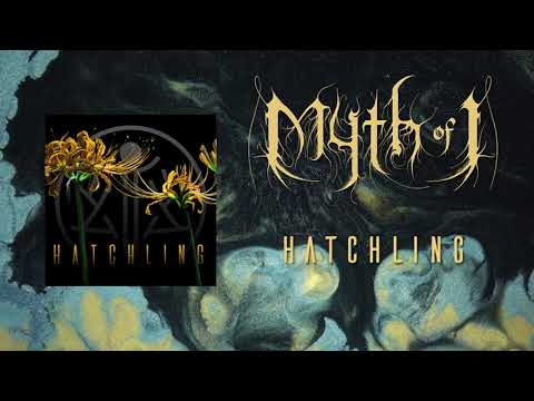 MYTH OF I - Hatchling (ft. Poh Hock)