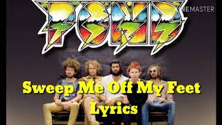 Pond - Sweep Me Off My Feet (Lyrics)