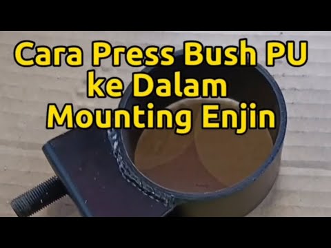 Cara Press Bush PU Custom ke Dalam Mounting Enjin