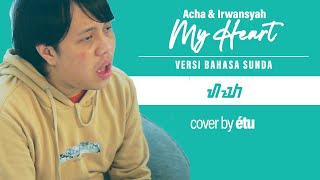 【étu】 Acha &amp; Irwansyah - My Heart (Cover | Versi Bahasa Sunda)