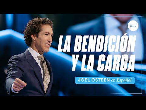 La bendición y la carga | Joel Osteen