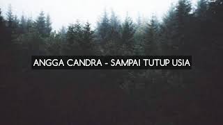 Download lagu Angga Candra - Sampai Tutup Usia (  Video Lirik ) mp3