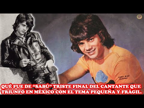 WHAT HAPPENED TO... "SABÚ" THE SAD END OF THE SINGER WHO SUCCEED IN MEXICO WITH THE SONG PEQUEÑA ...
