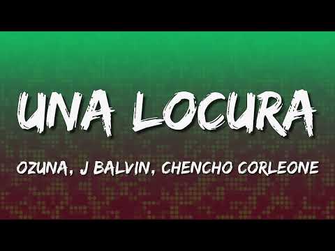 Ozuna x J Balvin x Chencho Corleone - Una Locura (Letra\Lyrics)
