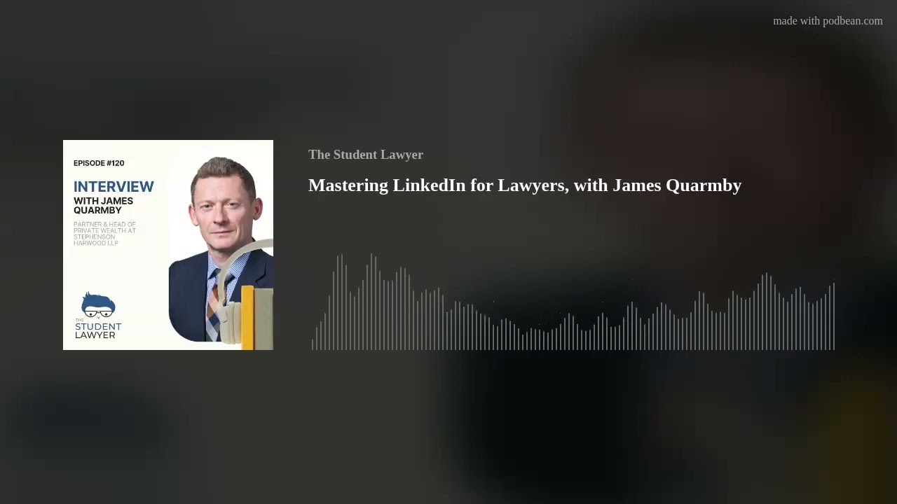 Mastering LinkedIn for Lawyers, with James Quarmby