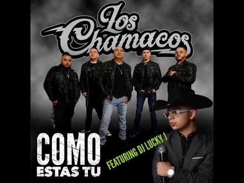 COMO ESTAS TU LOS CHAMACOS Featuring Dj Lucky J (OFFICIAL LYRIC MUSIC VIDEO)