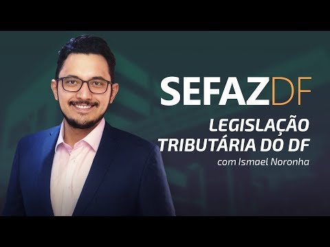SEFAZ-DF - Aula Gratuita | Legislação Tributária do DF