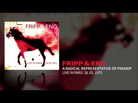 Fripp & Eno - A Radical Representative Of Pinsnip (Live In Paris 28.05.1975)